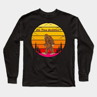 Do you believe? Sasquatch Long Sleeve T-Shirt